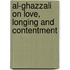Al-ghazzali on Love, Longing and Contentment