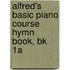 Alfred's Basic Piano Course Hymn Book, Bk 1A