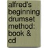 Alfred's Beginning Drumset Method: Book & Cd