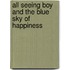 All Seeing Boy And The Blue Sky Of Happiness