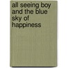 All Seeing Boy And The Blue Sky Of Happiness door Nick Kettles