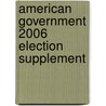 American Government 2006 Election Supplement by Bruce Miroff
