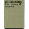 American History Telecourse Guide, Volume Ii door Intelecom