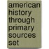 American History Through Primary Sources Set