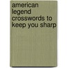 American Legend Crosswords to Keep You Sharp by Stanley Newman