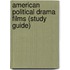 American Political Drama Films (Study Guide)