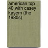 American Top 40 With Casey Kasem (The 1980s) by Pete Battistini