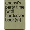 Anansi's Party Time [With Hardcover Book(S)] by Eric A. Kimmel