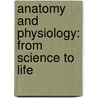Anatomy And Physiology: From Science To Life door Gerard J. Tortora