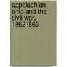 Appalachian Ohio and the Civil War, 18621863 door Susan G. Hall