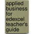 Applied Business For Edexcel Teacher's Guide