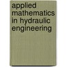 Applied Mathematics In Hydraulic Engineering door Kazumasa Mizumura