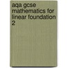 Aqa Gcse Mathematics For Linear Foundation 2 door Steve Lomax