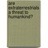 Are Extraterrestrials a Threat to Humankind? door Toney Allman