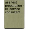 Ase Test Preparation - C1 Service Consultant by Delmar Learning