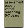 Assessment Papers Verbal Reasoning 6-7 Years by Alison Head