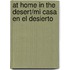 At Home in the Desert/Mi Casa En El Desierto
