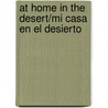 At Home in the Desert/Mi Casa En El Desierto door Sharon Gordon