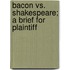 Bacon Vs. Shakespeare; A Brief For Plaintiff