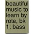 Beautiful Music To Learn By Rote, Bk 1: Bass