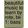 Beautiful Music To Learn By Rote, Bk 1: Bass by Samuel Applebaum