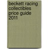 Beckett Racing Collectibles Price Guide 2011 door Tim Trout