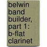 Belwin Band Builder, Part 1: B-Flat Clarinet by Wayne Douglas