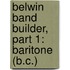 Belwin Band Builder, Part 1: Baritone (B.C.)