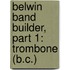 Belwin Band Builder, Part 1: Trombone (B.C.)