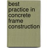 Best Practice In Concrete Frame Construction by Building Research Establishment