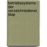 Betriebssysteme - Der Verzeichnisdienst Ldap by Markus Groß