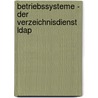 Betriebssysteme - Der Verzeichnisdienst Ldap door Markus Groß