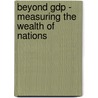 Beyond Gdp - Measuring The Wealth Of Nations door Tina Wenzel