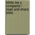 Biblia Lee y Comparte / Read and Share Bible