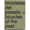 Bicicletas del Pasado = Bicycles of the Past by Mark Beyer