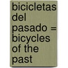 Bicicletas del Pasado = Bicycles of the Past door Mark Beyer