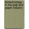 Biotechnology In The Pulp And Paper Industry by Raija Lantto