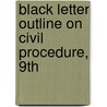 Black Letter Outline On Civil Procedure, 9Th door Kevin M. Clermont