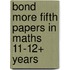 Bond More Fifth Papers In Maths 11-12+ Years