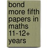 Bond More Fifth Papers In Maths 11-12+ Years door David Clemson