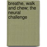 Breathe, Walk And Chew; The Neural Challenge door Jean-Pierre Gossard