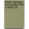British Highways And Byways From A Motor Car by Thomas D. Murphy