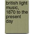 British Light Music, 1870 To The Present Day