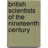 British Scientists Of The Nineteenth Century door J.G. Crowther