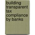 Building Transparent Tax Compliance By Banks