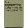 C++ Programming Today + Ms Vis C++ Xpress 05 door Barbara Johnston