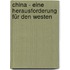 China - Eine Herausforderung Für Den Westen