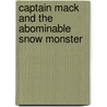 Captain Mack And The Abominable Snow Monster by John Lomas-Bullivant