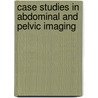 Case Studies In Abdominal And Pelvic Imaging door Rita Joarder