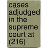 Cases Adjudged In The Supreme Court At (216) door United States Supreme Court